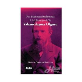 Rus Düşüncesi Bağlamında F. M. Dostoyevski'de Yabancılaşma Olgusu - Nazan Coşkun Karataş