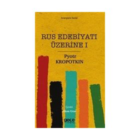 Rus Edebiyatı Üzerine 1 - Pyotr Kropotkin