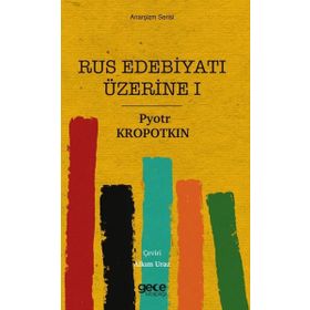 Rus Edebiyatı Üzerine 1 - Pyotr Kropotkin