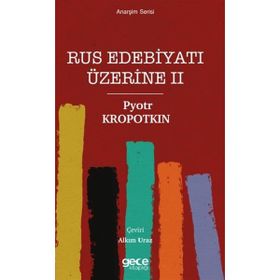 Rus Edebiyatı Üzerine 2 - Pyotr Kropotkin