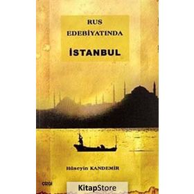RUS EDEBİYATINDA İSTANBUL - HÜSEYİN KANDEMIR