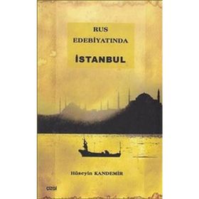 RUS EDEBİYATINDA İSTANBUL - HÜSEYİN KANDEMIR