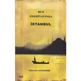 RUS EDEBİYATINDA İSTANBUL - HÜSEYİN KANDEMIR