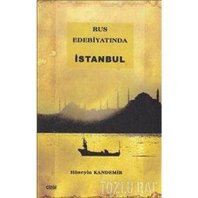 RUS EDEBİYATINDA İSTANBUL - HÜSEYİN KANDEMIR