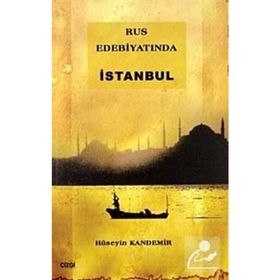 RUS EDEBİYATINDA İSTANBUL - HÜSEYİN KANDEMIR