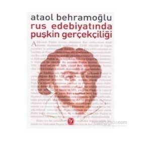 RUS EDEBIYATINDA PUŞKIN GERÇEKÇILIĞI - ATAOL BEHRAMOĞLU