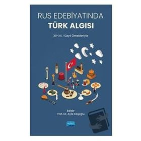 Rus Edebiyatında Türk Algısı 12-20. Yüzyıl Örnekleriyle - Nobel Akademi Yayınları