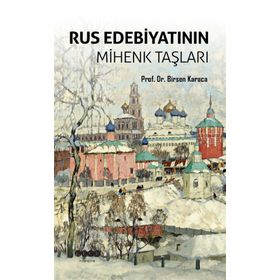 Rus Edebiyatının Mihenk Taşları - Birsen Karaca