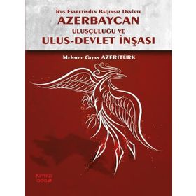 Rus Esaretinden Bağımsız Devlete Azerbaycan Ulusçuluğu ve Ulus Devlet İnşası - Kırmızı Ada Yayınları