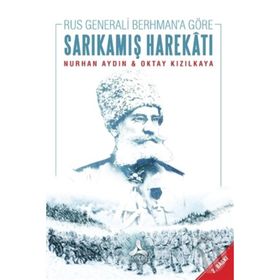 Rus Generali Berhman’a Göre Sarıkamış Harekatı - Oktay Kızılkaya Nurhan Aydın