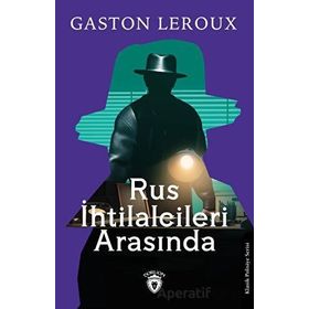 Rus İhtilalcileri Arasında Gaston Leroux Dorlion Yayınevi
