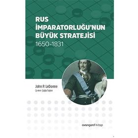 Rus İmparatorluğu’nun Büyük Stratejisi - John P. LeDonne