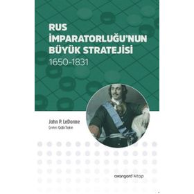 Rus İmparatorluğu’nun Büyük Stratejisi - John P. LeDonne