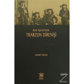 Rus İşgalinde Trabzon Direnişi - Mehmet Bilgiç