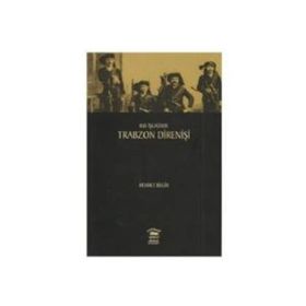 Rus İşgalinde Trabzon Direnişi - Mehmet Bilgiç