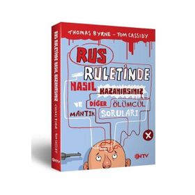 RUS RULETINDE NASIL KAZANIRSINIZ VE DİĞER ÖLÜMCÜL MANTIK SORULARI - THOMAS BYRNE;TOM CASSIDY