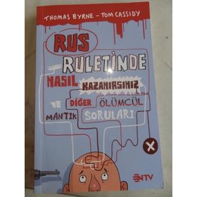 RUS RULETINDE NASIL KAZANIRSINIZ VE DİĞER ÖLÜMCÜL MANTIK SORULARI - THOMAS BYRNE;TOM CASSIDY
