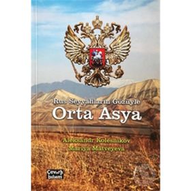 Rus Seyyahların Gözüyle Orta Asya - Aleksandr Kolesnikov
