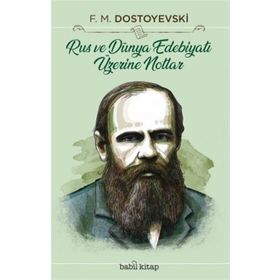 Rus Ve Dünya Edebiyatı Üzerine Notlar - Fyodor Mihayloviç Dostoyevski