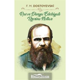 Rus Ve Dünya Edebiyatı Üzerine Notlar - Fyodor Mihayloviç Dostoyevski