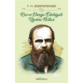 Rus Ve Dünya Edebiyatı Üzerine Notlar - Fyodor Mihayloviç Dostoyevski