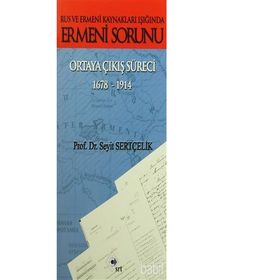 Rus ve Ermeni Kaynakları Işığında Ermeni Sorunu Ortaya Çıkış Süreci 1678-1914 - Seyit Sertçelik