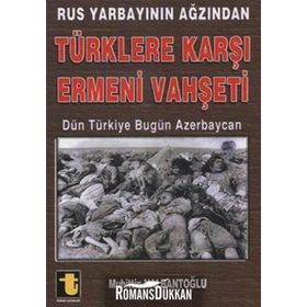 RUS YARBAYININ AĞZINDAN TÜRKLERE KARŞI ERMENI VAHŞETİ DÜN TÜRKİYE BUGÜN AZERBAYCAN - MUHIDDIN NALBANTOĞLU