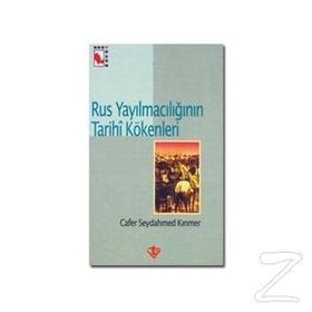 Rus Yayılmacılığının Tarihi Kökenleri - Cafer Seydahmed Kırımer