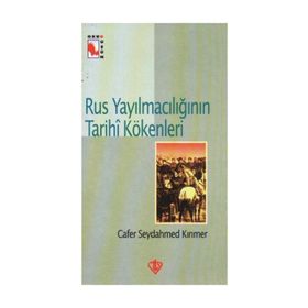 Rus Yayılmacılığının Tarihi Kökenleri - Cafer Seydahmed Kırımer