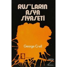 RUSLARIN ASYA SIYASETI - GEORGE CREEL