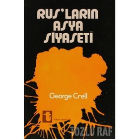 RUSLARIN ASYA SIYASETI - GEORGE CREEL