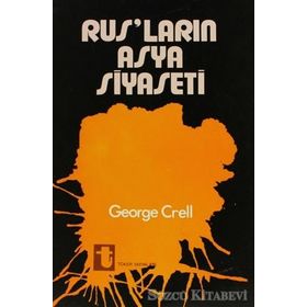 Rusların Asya Siyaseti - George Crell