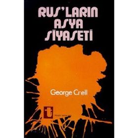 Rusların Asya Siyaseti - George Crell