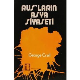 Rusların Asya Siyaseti - George Crell