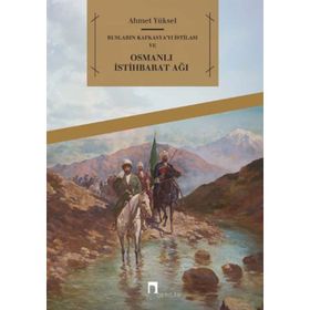 Rusların Kafkasya’yı İstilası ve Osmanlı İstihbarat Ağı - Ahmet Yüksel Özemre