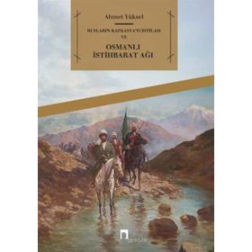 Rusların Kafkasya’yı İstilası ve Osmanlı İstihbarat Ağı - Ahmet Yüksel Özemre