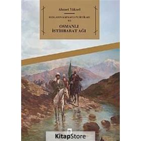 Rusların Kafkasya’yı İstilası ve Osmanlı İstihbarat Ağı - Ahmet Yüksel Özemre