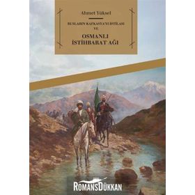 Rusların Kafkasya’yı İstilası ve Osmanlı İstihbarat Ağı - Ahmet Yüksel Özemre