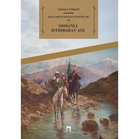 Rusların Kafkasya’yı İstilası ve Osmanlı İstihbarat Ağı - Ahmet Yüksel Özemre