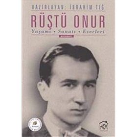 RÜŞTÜ ONUR YAŞAMI SANATI ESERLERI - İBRAHİM TIĞ