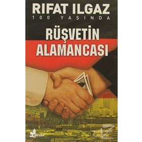 RÜŞVETİN ALAMANCASI - RIFAT ILGAZ