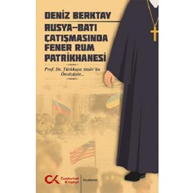 Rusya-Batı Çatışmasında Fener Rum Patrikhanesi - Deniz Berktay
