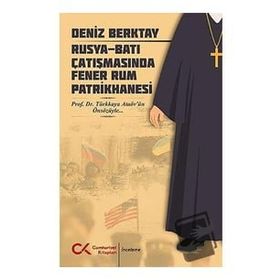 Rusya-Batı Çatışmasında Fener Rum Patrikhanesi - Deniz Berktay