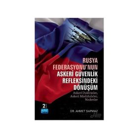 Rusya Federasyonu'nun Askeri Güvenlik Refleksindeki Dönüşüm - Ahmet Sapmaz
