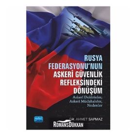 Rusya Federasyonu'nun Askeri Güvenlik Refleksindeki Dönüşüm - Ahmet Sapmaz
