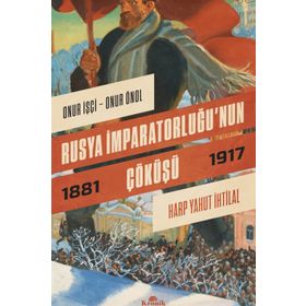 Rusya İmparatorluğu'nun Çöküşü - Onur İşçi