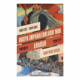 Rusya İmparatorluğu'nun Çöküşü - Onur İşçi