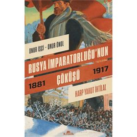 Rusya İmparatorluğunun Çöküşü - Onur Önol - Onur İşçi