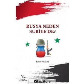 Rusya Neden Suriye’de? - Salih Yılmaz