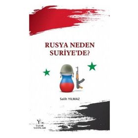 Rusya Neden Suriye’de? - Salih Yılmaz